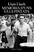 memoria d uns ulls pintats (edicio especial)-lluis llach-9788497878159 memoria d uns ulls pintats (edicio especial)-lluis llach-9788497878159