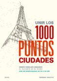 unir los 1000 puntos: ciudades-thomas pavitte-9788498018059 unir los 1000 puntos: ciudades-thomas pavitte-9788498018059