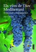 els vins de l arc mediterrani. d alacant a montpeller-joan carles martin martinez-9788498090659 els vins de l arc mediterrani. d alacant a montpeller-joan carles martin martinez-9788498090659