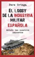 el lobby de la industria militar española-pere ortega-9788498886559 el lobby de la industria militar española-pere ortega-9788498886559