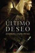 el ultimo deseo (saga geralt de rivia 1)-andrzej sapkowski-9788498890259 el ultimo deseo (saga geralt de rivia 1)-andrzej sapkowski-9788498890259