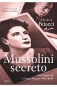 mussolini secreto: los diarios de claretta petacci 1932-1938-mauro suttora-9788498921359 mussolini secreto: los diarios de claretta petacci 1932-1938-mauro suttora-9788498921359