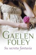 su secreta fantasia-gaelen foley-9788499087559 su secreta fantasia-gaelen foley-9788499087559