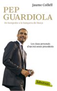 pep guardiola. de santpedor a la banqueta del barça-jaume collell-9788499303659 pep guardiola. de santpedor a la banqueta del barça-jaume collell-9788499303659