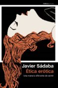 etica erotica-javier sadaba-9788499422459 etica erotica-javier sadaba-9788499422459