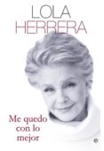 me quedo con lo mejor-lola herrera-9788499708959 me quedo con lo mejor-lola herrera-9788499708959