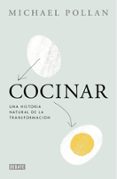 cocinar: una historia sobre la transformacion-michael pollan-9788499923659 cocinar: una historia sobre la transformacion-michael pollan-9788499923659
