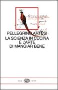 la scienza in cucina e l arte di mangiar bene-pellegrino artusi-9788806158859 la scienza in cucina e l arte di mangiar bene-pellegrino artusi-9788806158859