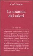 la tirannia dei valori-carl schmitt-9788845923159 la tirannia dei valori-carl schmitt-9788845923159