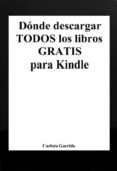 dónde descargar todos los libros gratis para kindle (ebook)-carlota garrido-9788891143259 dónde descargar todos los libros gratis para kindle (ebook)-carlota garrido-9788891143259