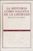 la historia como hazaña de la libertad-benedetto croce-9789681676759 la historia como hazaña de la libertad-benedetto croce-9789681676759