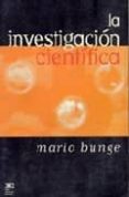 la investigacion cientifica: su estrategia y su filosofia-mario bunge-9789682322259 la investigacion cientifica: su estrategia y su filosofia-mario bunge-9789682322259