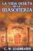 la vida oculta en la masoneria-c.w. leadbeater-9789685566759 la vida oculta en la masoneria-c.w. leadbeater-9789685566759