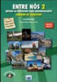 entre nos 2. livro del aluno + livro actividades e vocabulario + cd s audio.-9789727576159 entre nos 2. livro del aluno + livro actividades e vocabulario + cd s audio.-9789727576159