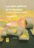 los usos politicos de la identidad: criollos, indigenas y estado-alejandro isla-9789871300259 los usos politicos de la identidad: criollos, indigenas y estado-alejandro isla-9789871300259
