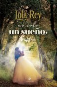 no solo un sueño (ebook)-lola rey-9789871405459 no solo un sueño (ebook)-lola rey-9789871405459