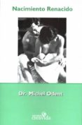 nacimiento renacido (2ª ed.)-michel odent-9789879869659 nacimiento renacido (2ª ed.)-michel odent-9789879869659