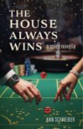 THE HOUSE ALWAYS WINS