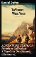 Los mejores vendedores de libros electrónicos en línea ADVENTURE CLASSICS - PREMIUM COLLECTION: 8 NOVELS IN ONE VOLUME (ILLUSTRATED)
				EBOOK (edición en inglés) de DANIEL DEFOE 8596547809869 en español DJVU