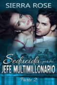 seducida por mi jefe multimillonario: libro dos (ebook)-sierra rose-9781507158869 seducida por mi jefe multimillonario: libro dos (ebook)-sierra rose-9781507158869