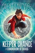 Descargar pdf de libros electronicos KEEPER CHANCE AND THE CONUNDRUM OF CHAOS  (edición en inglés) de ALEX EVANOVICH