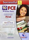 successful cambridge english first-fce-new 2015 format-student s book: 10 complete practice tests for the cambridge english first - fce-andrew betsis-lawrence mamas-9781781641569 successful cambridge english first-fce-new 2015 format-student s book: 10 complete practice tests for the cambridge english first - fce-andrew betsis-lawrence mamas-9781781641569