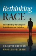Ebooks gratis descargar pdf para móvil RETHINKING RACE 9781964686769 en español de KEVIN COGHLAN, MAUREEN PELEGRIN