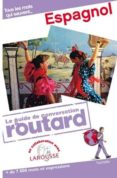 espagnol: tous les mots qui sauvent: + de 7.000 mots et expressio ns (le guide de conversation routard)-christelle berger rios-valerie katzaros-ignacio munoz bielsa-9782012453869 espagnol: tous les mots qui sauvent: + de 7.000 mots et expressio ns (le guide de conversation routard)-christelle berger rios-valerie katzaros-ignacio munoz bielsa-9782012453869