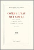 comme l eau qui coule-marguerite yourcenar-9782070217069 comme l eau qui coule-marguerite yourcenar-9782070217069