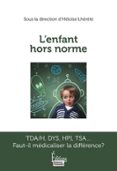 L'ENFANT HORS NORME. FAUT-IL MÉDICALISER LA DIFFÉRENCE?