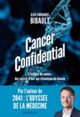 Descargar libros en línea gratis kindle CANCER CONFIDENTIAL. L'HISTOIRE DU CANCER, DES SECRETS D'HIER AUX RÉVOLUTIONS DE DEMAIN de JEAN-EMMANUEL BIBAULT in Spanish DJVU ePub PDB