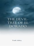 Descargar archivos pdf ebooks gratuitos THE DEVIL-TREE OF EL DORADO de  iBook