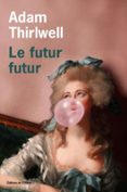 Descargar libros gratis en línea kindle LE FUTUR FUTUR  (edición en francés) PDB CHM DJVU