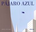pajaro azul-bob staake-9786077354369 pajaro azul-bob staake-9786077354369