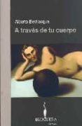 a traves de tu cuerpo-alberto bevilacqua-9788402420169 a traves de tu cuerpo-alberto bevilacqua-9788402420169