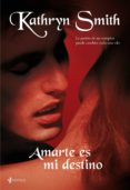 amarte es mi destino-kathryn smith-9788408087069 amarte es mi destino-kathryn smith-9788408087069