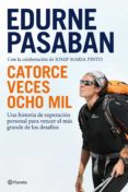 (pe) catorce veces ocho mil-edurne pasaban-9788408100669 (pe) catorce veces ocho mil-edurne pasaban-9788408100669