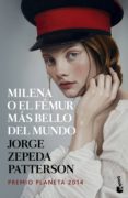milena o el femur mas bello del mundo (premio planeta 2014)-jorge zepeda patterson-9788408142669 milena o el femur mas bello del mundo (premio planeta 2014)-jorge zepeda patterson-9788408142669