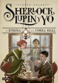 sherlock, lupin y yo 7: el enigma de la cobra real-irene adler-9788408146469 sherlock, lupin y yo 7: el enigma de la cobra real-irene adler-9788408146469