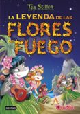 tea stilton 15:la leyenda de las flores de fuego-tea stilton-9788408152569 tea stilton 15:la leyenda de las flores de fuego-tea stilton-9788408152569