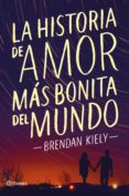 la historia de amor mas bonita del mundo-brendan kiely-9788408172369 la historia de amor mas bonita del mundo-brendan kiely-9788408172369