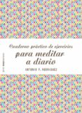 cuaderno práctico de ejercicios para meditar a diario-antonio f. rodriguez esteban-9788408187769 cuaderno práctico de ejercicios para meditar a diario-antonio f. rodriguez esteban-9788408187769