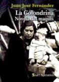 la golondrina: novela del maquis-juan jose fernandez-9788415014669 la golondrina: novela del maquis-juan jose fernandez-9788415014669