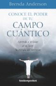 conoce el poder de tu campo cuantico: aprende a utilizar a tu f or la energia del universo-brenda anderson-9788415139669 conoce el poder de tu campo cuantico: aprende a utilizar a tu f or la energia del universo-brenda anderson-9788415139669