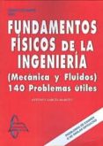 fundamentos fisicos de la ingenieria mecanica y fluidos: 140 prob lemas utiles (10ª ed) (2 vol)-antonio garcia maroto-9788415214069 fundamentos fisicos de la ingenieria mecanica y fluidos: 140 prob lemas utiles (10ª ed) (2 vol)-antonio garcia maroto-9788415214069