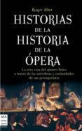 historias de la historia de la opera: la otra cara del genero lir ico a traves de las anecdotas y curiosidades de sus protagonistas-roger alier-9788415256069 historias de la historia de la opera: la otra cara del genero lir ico a traves de las anecdotas y curiosidades de sus protagonistas-roger alier-9788415256069