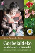 gorbeialdeko sendabelar tradizionalak-herri medikuntza eta jakitu ria etnobotanikoa-gorka menendez baceta-9788415495369 gorbeialdeko sendabelar tradizionalak-herri medikuntza eta jakitu ria etnobotanikoa-gorka menendez baceta-9788415495369