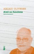 aixo no funciona-arcadi oliveres-9788415549369 aixo no funciona-arcadi oliveres-9788415549369