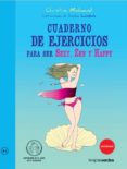cuaderno de ejercicios de para ser sexy, zen y happy-christine michaud-9788415612469 cuaderno de ejercicios de para ser sexy, zen y happy-christine michaud-9788415612469