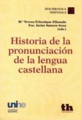 historia de la pronunciación de la lengua castellana-mª teresa echenique elizondo-francisco j. satorre grau-9788415731269 historia de la pronunciación de la lengua castellana-mª teresa echenique elizondo-francisco j. satorre grau-9788415731269